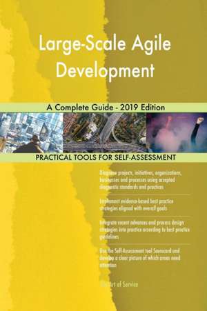 Large-Scale Agile Development A Complete Guide - 2019 Edition de Gerardus Blokdyk