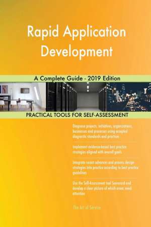 Rapid Application Development A Complete Guide - 2019 Edition de Gerardus Blokdyk