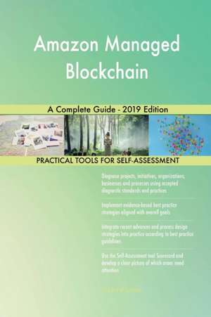 Amazon Managed Blockchain A Complete Guide - 2019 Edition de Gerardus Blokdyk
