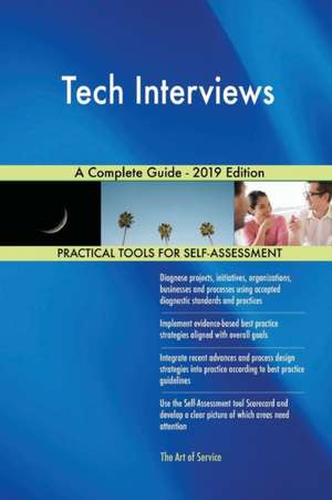 Tech Interviews A Complete Guide - 2019 Edition de Gerardus Blokdyk