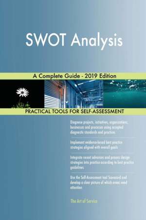 SWOT Analysis A Complete Guide - 2019 Edition de Gerardus Blokdyk