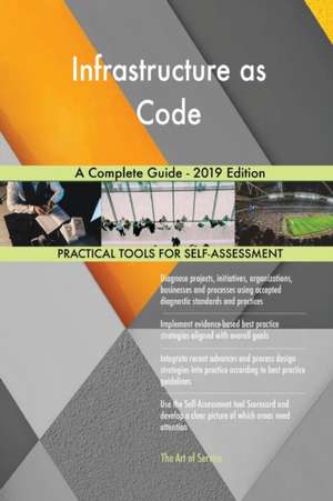 Infrastructure as Code A Complete Guide - 2019 Edition de Gerardus Blokdyk