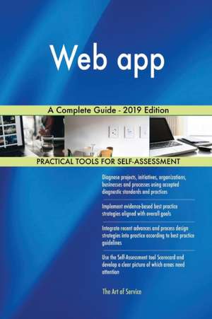 Web app A Complete Guide - 2019 Edition de Gerardus Blokdyk