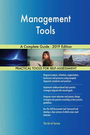 Management Tools A Complete Guide - 2019 Edition de Gerardus Blokdyk