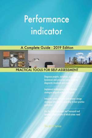 Performance indicator A Complete Guide - 2019 Edition de Gerardus Blokdyk