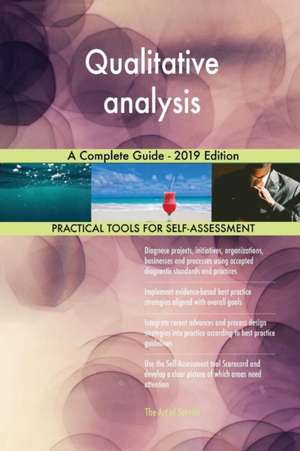 Qualitative analysis A Complete Guide - 2019 Edition de Gerardus Blokdyk