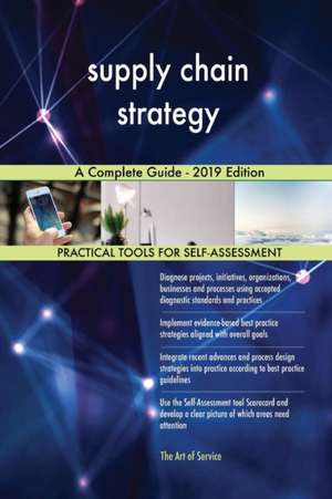 supply chain strategy A Complete Guide - 2019 Edition de Gerardus Blokdyk