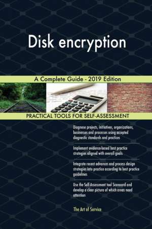 Disk encryption A Complete Guide - 2019 Edition de Gerardus Blokdyk