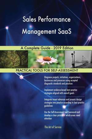 Sales Performance Management SaaS A Complete Guide - 2019 Edition de Gerardus Blokdyk