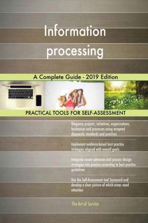 Information processing A Complete Guide - 2019 Edition de Gerardus Blokdyk