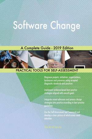 Software Change A Complete Guide - 2019 Edition de Gerardus Blokdyk