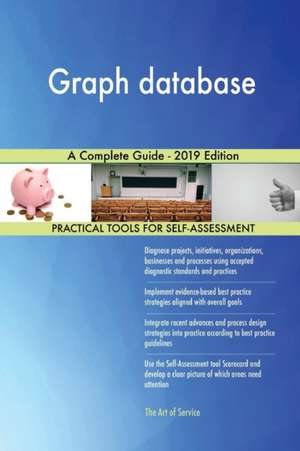 Graph database A Complete Guide - 2019 Edition de Gerardus Blokdyk