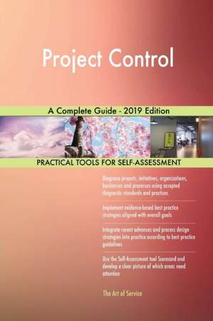 Project Control A Complete Guide - 2019 Edition de Gerardus Blokdyk