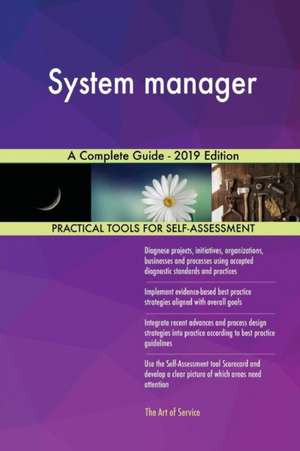 System manager A Complete Guide - 2019 Edition de Gerardus Blokdyk