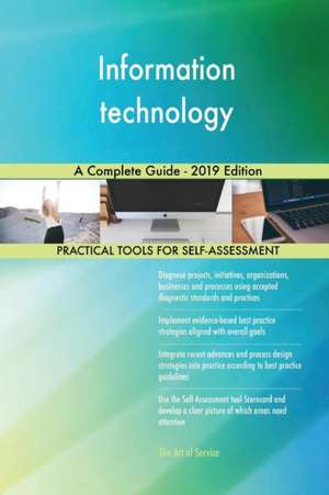 Information technology A Complete Guide - 2019 Edition de Gerardus Blokdyk