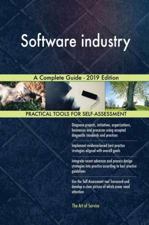 Software industry A Complete Guide - 2019 Edition de Gerardus Blokdyk