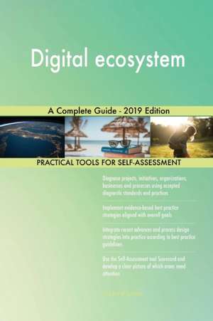 Digital ecosystem A Complete Guide - 2019 Edition de Gerardus Blokdyk
