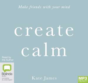 James, K: Create Calm