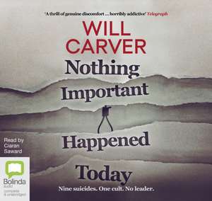 Carver, W: Nothing Important Happened Today de Will Carver