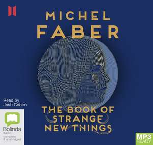 Faber, M: The Book of Strange New Things de Michel Faber