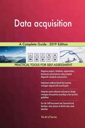 Data acquisition A Complete Guide - 2019 Edition de Gerardus Blokdyk