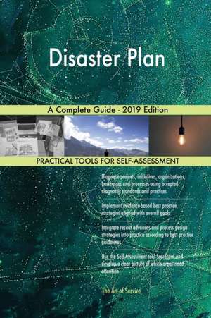 Disaster Plan A Complete Guide - 2019 Edition de Gerardus Blokdyk