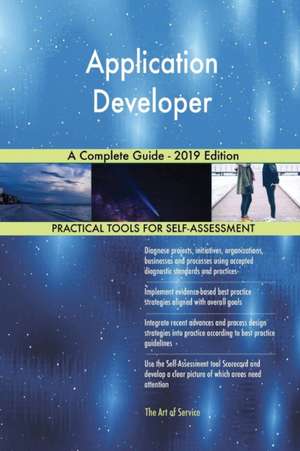 Application Developer A Complete Guide - 2019 Edition de Gerardus Blokdyk