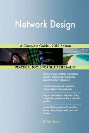 Network Design A Complete Guide - 2019 Edition de Gerardus Blokdyk