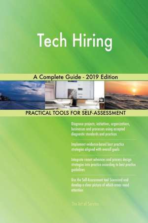 Tech Hiring A Complete Guide - 2019 Edition de Gerardus Blokdyk