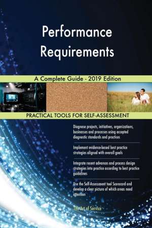 Performance Requirements A Complete Guide - 2019 Edition de Gerardus Blokdyk