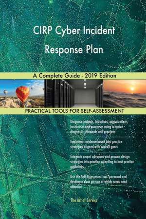 CIRP Cyber Incident Response Plan A Complete Guide - 2019 Edition de Gerardus Blokdyk