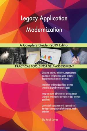 Legacy Application Modernization A Complete Guide - 2019 Edition de Gerardus Blokdyk