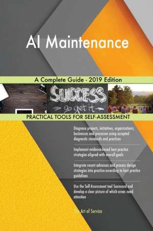 AI Maintenance A Complete Guide - 2019 Edition de Gerardus Blokdyk