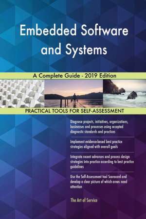 Embedded Software and Systems A Complete Guide - 2019 Edition de Gerardus Blokdyk