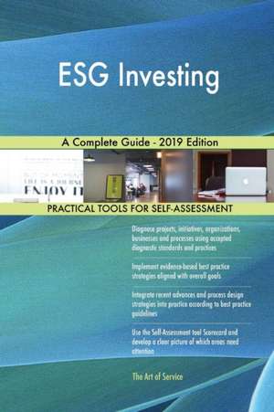 ESG Investing A Complete Guide - 2019 Edition de Gerardus Blokdyk