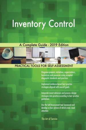 Inventory Control A Complete Guide - 2019 Edition de Gerardus Blokdyk