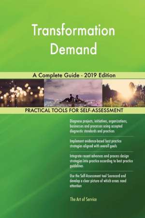 Transformation Demand A Complete Guide - 2019 Edition de Gerardus Blokdyk