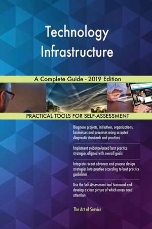 Technology Infrastructure A Complete Guide - 2019 Edition de Gerardus Blokdyk