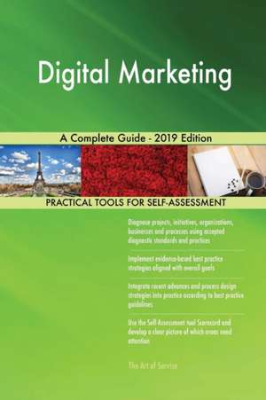 Digital Marketing A Complete Guide - 2019 Edition de Gerardus Blokdyk