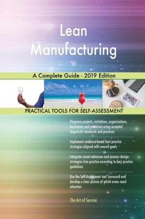 Lean Manufacturing A Complete Guide - 2019 Edition de Gerardus Blokdyk