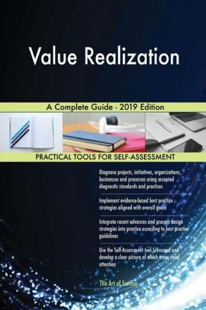 Value Realization A Complete Guide - 2019 Edition de Gerardus Blokdyk