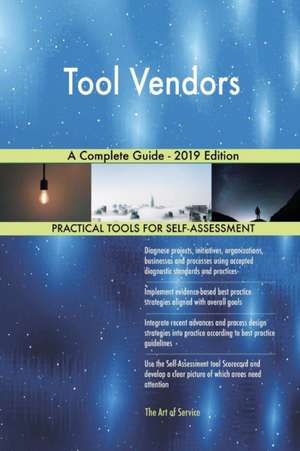 Tool Vendors A Complete Guide - 2019 Edition de Gerardus Blokdyk