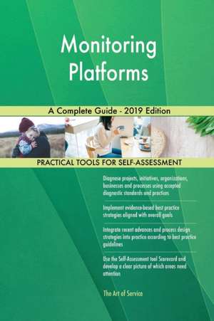 Monitoring Platforms A Complete Guide - 2019 Edition de Gerardus Blokdyk