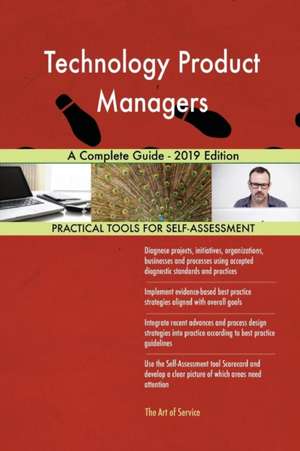 Technology Product Managers A Complete Guide - 2019 Edition de Gerardus Blokdyk