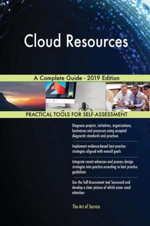 Cloud Resources A Complete Guide - 2019 Edition de Gerardus Blokdyk