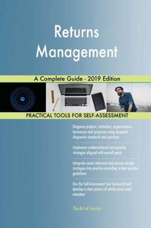Returns Management A Complete Guide - 2019 Edition de Gerardus Blokdyk