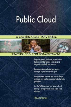 Public Cloud A Complete Guide - 2019 Edition de Gerardus Blokdyk