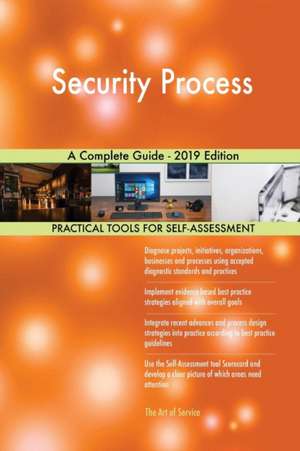 Security Process A Complete Guide - 2019 Edition de Gerardus Blokdyk
