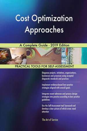 Cost Optimization Approaches A Complete Guide - 2019 Edition de Gerardus Blokdyk