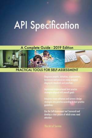 API Specification A Complete Guide - 2019 Edition de Gerardus Blokdyk